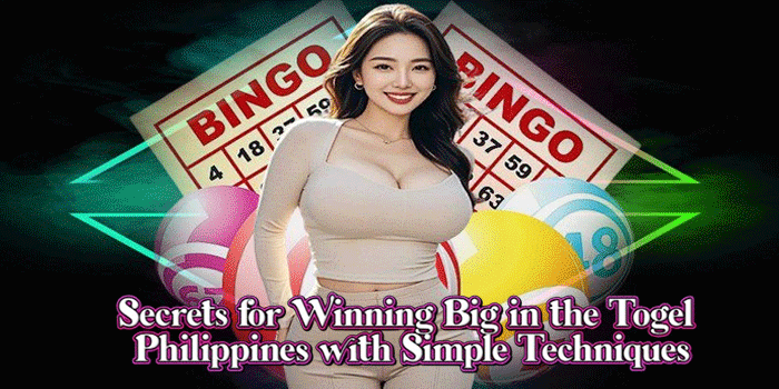 Secrets for Winning Big in the Togel Philippines with Simple Techniques