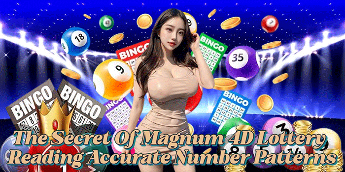 The Secret Of Magnum 4D Lottery Reading Accurate Number Patterns