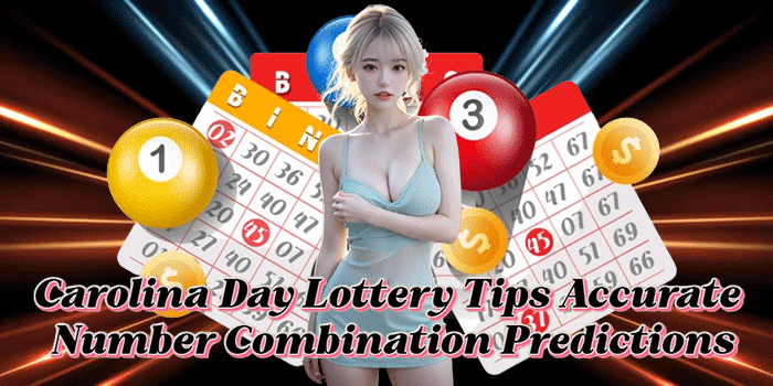 Carolina Day Lottery Tips Accurate Number Combination Predictions