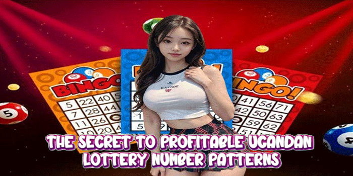 The Secret to Profitable Ugandan Lottery Number Patterns