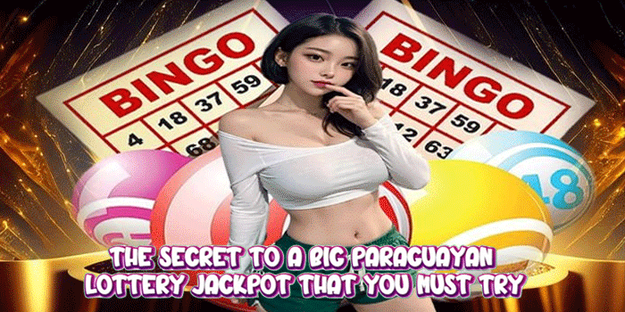 The Secret to a Big Paraguayan Lottery Jackpot That You Must Try